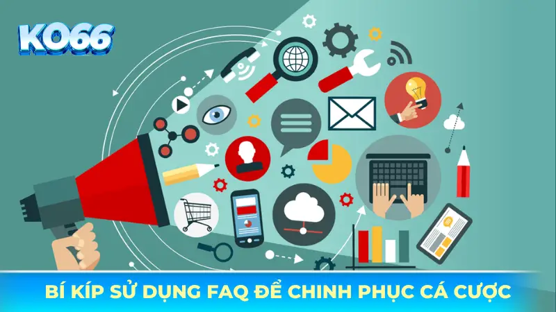 Bí kíp sử dụng FAQ để chinh phục cá cược tại KO66