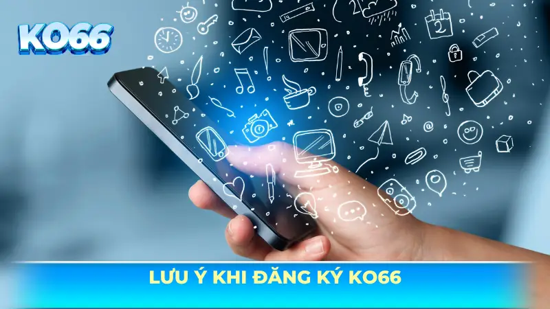 Các lưu ý khi đăng ký KO66